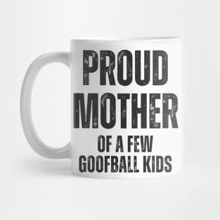 Proud Mother of a few Goofball Kids,motherhood,Mother's day Mug